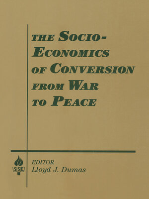 cover image of The Socio-economics of Conversion from War to Peace